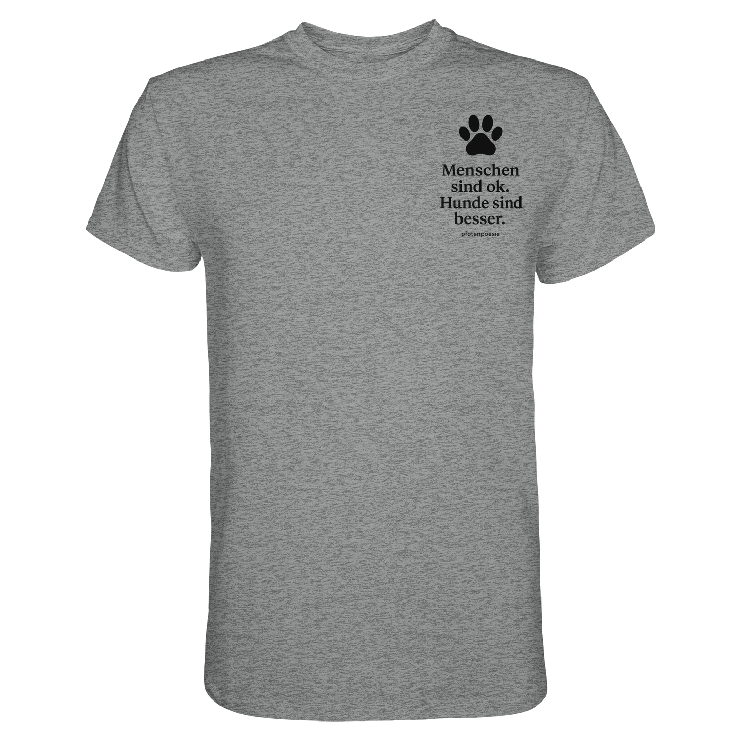 Premium Pfotenpoesie T-Shirt Menschen Sind Ok Hunde Sind Besser