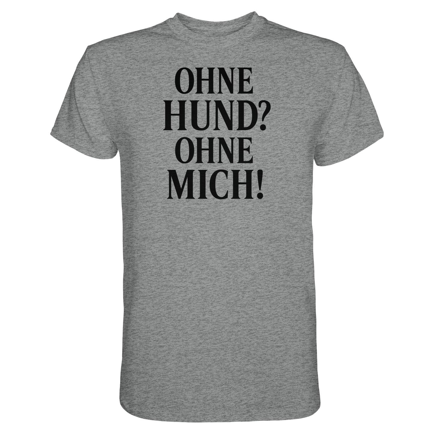 Premium Pfotenpoesie Shirt Ohne Hund Ohne Mich