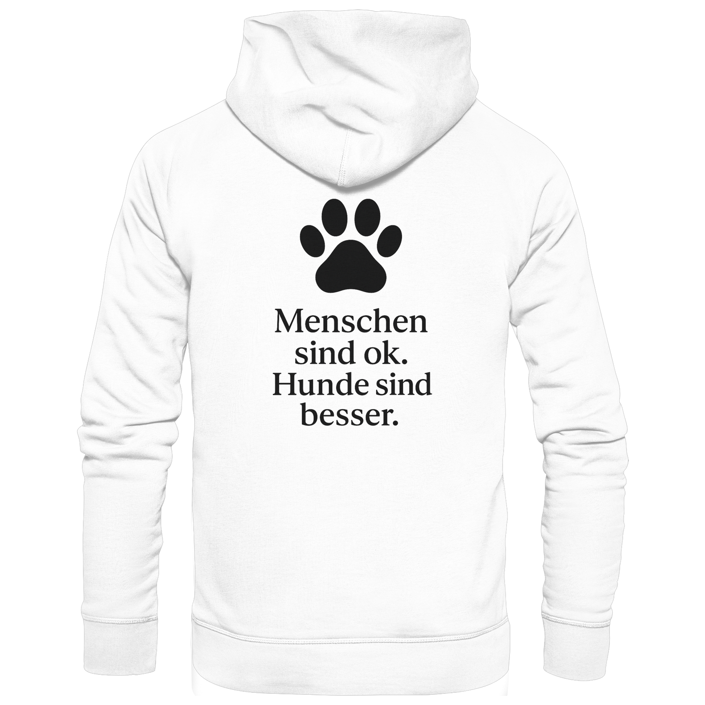 Menschen Sind Ok Hunde Sind Besser Premium Unisex Hoodie