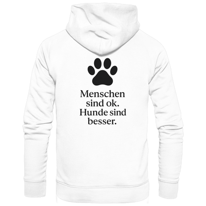 Menschen Sind Ok Hunde Sind Besser Premium Unisex Hoodie