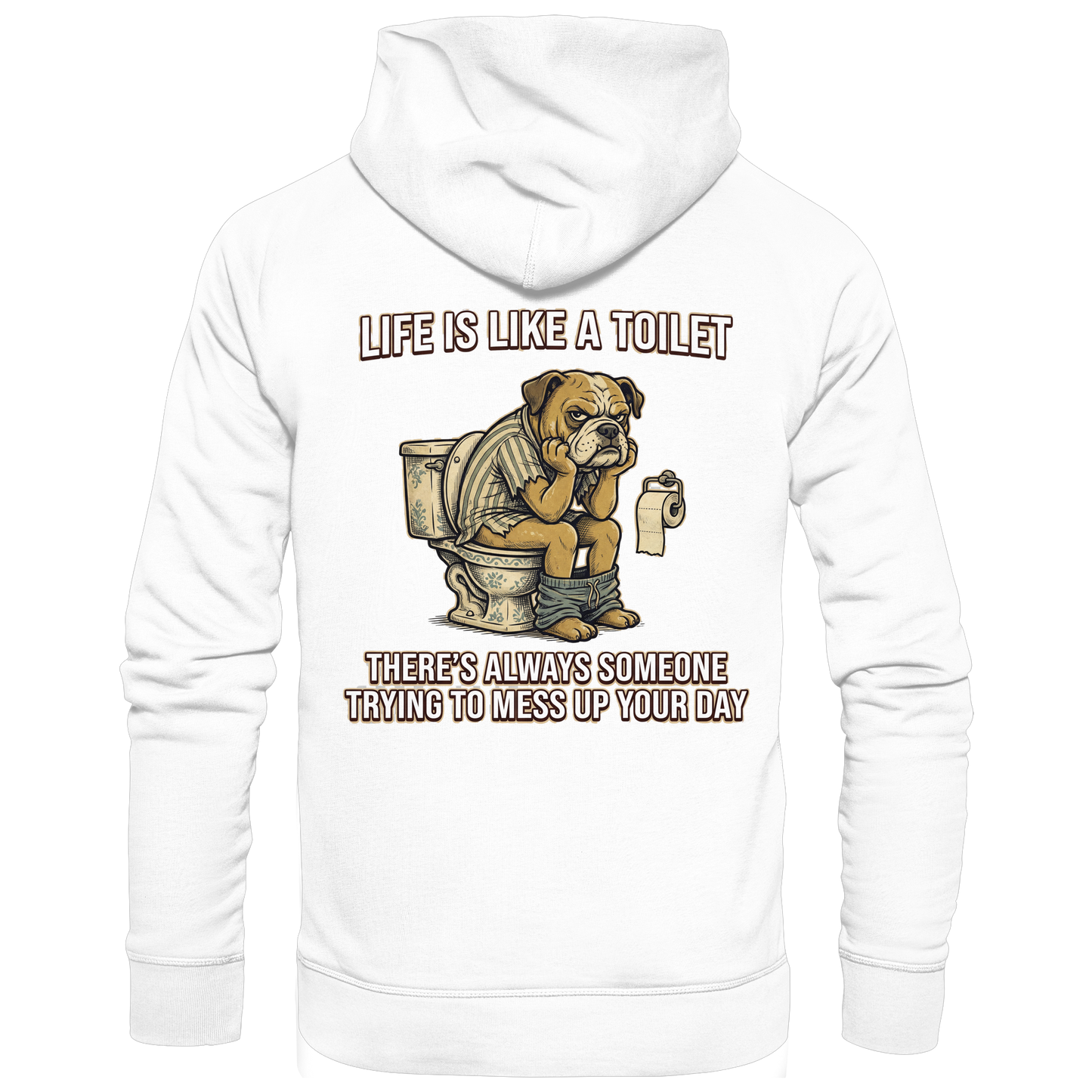 Life is Like a Toilet Premium Unisex Hoodie