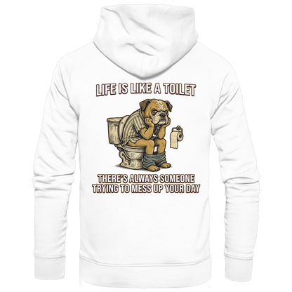 Life is Like a Toilet Premium Unisex Hoodie
