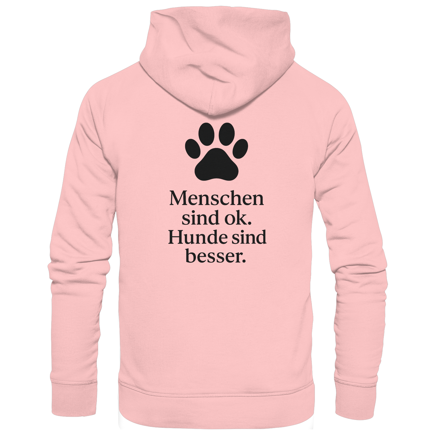 Menschen Sind Ok Hunde Sind Besser Premium Unisex Hoodie