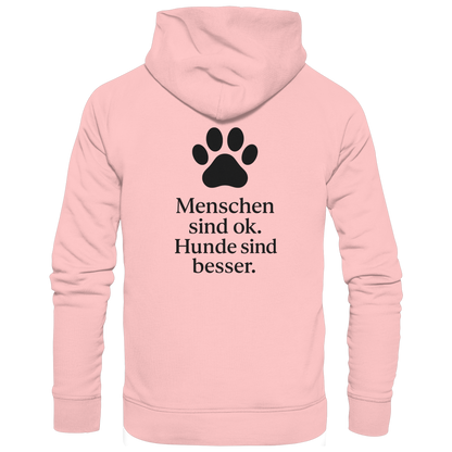 Menschen Sind Ok Hunde Sind Besser Premium Unisex Hoodie
