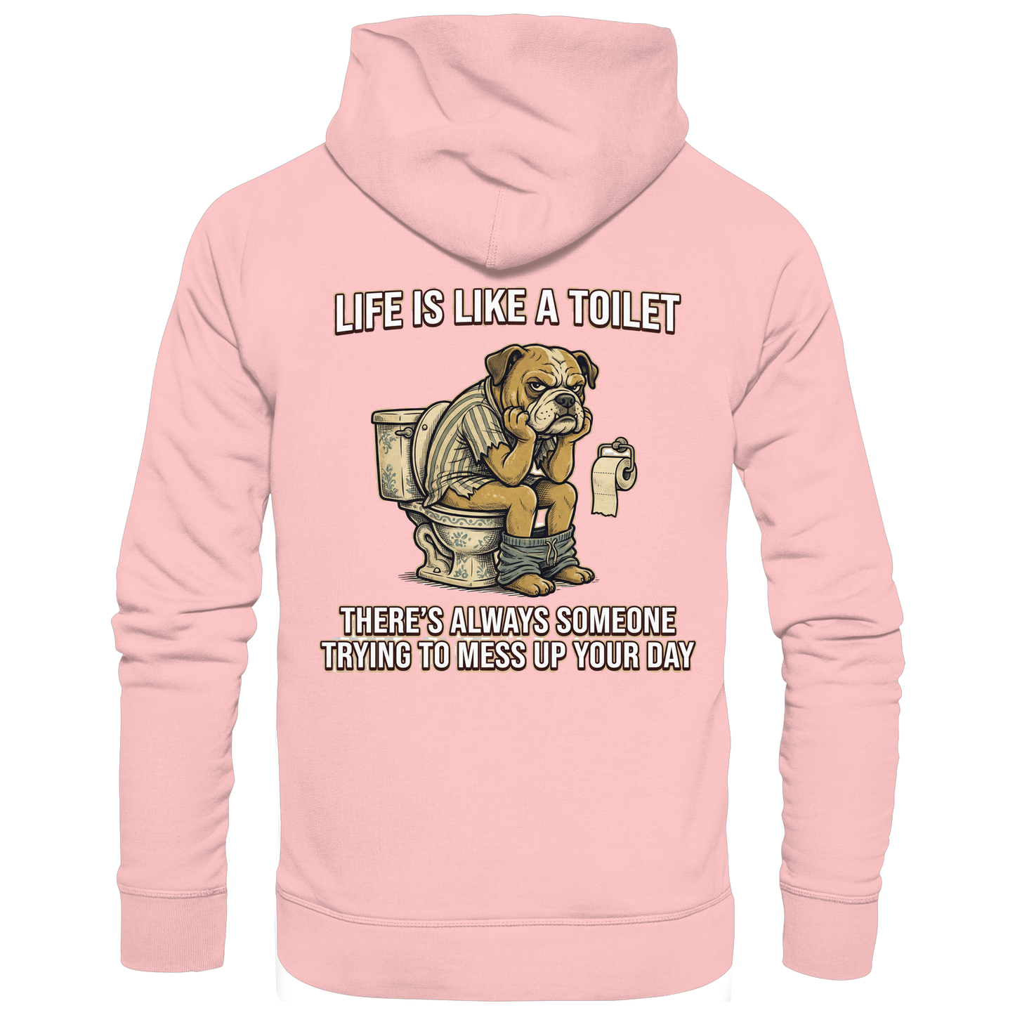 Life is Like a Toilet Premium Unisex Hoodie