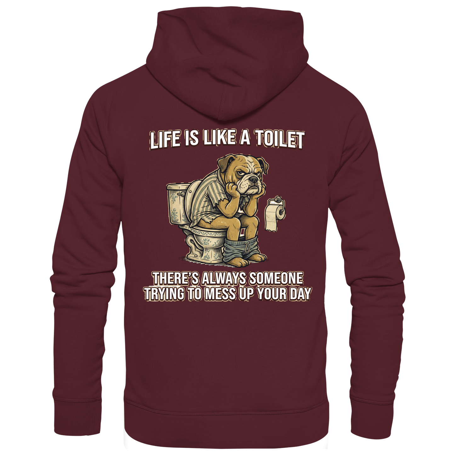 Life is Like a Toilet Premium Unisex Hoodie
