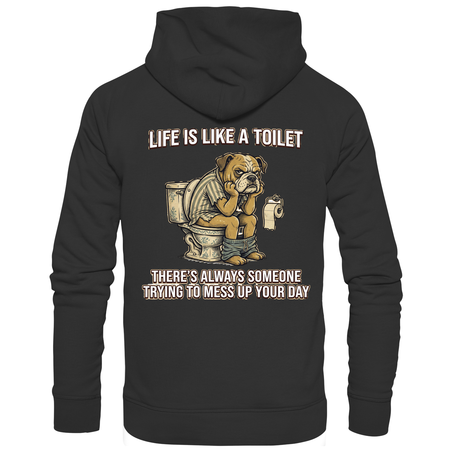 Life is Like a Toilet Premium Unisex Hoodie