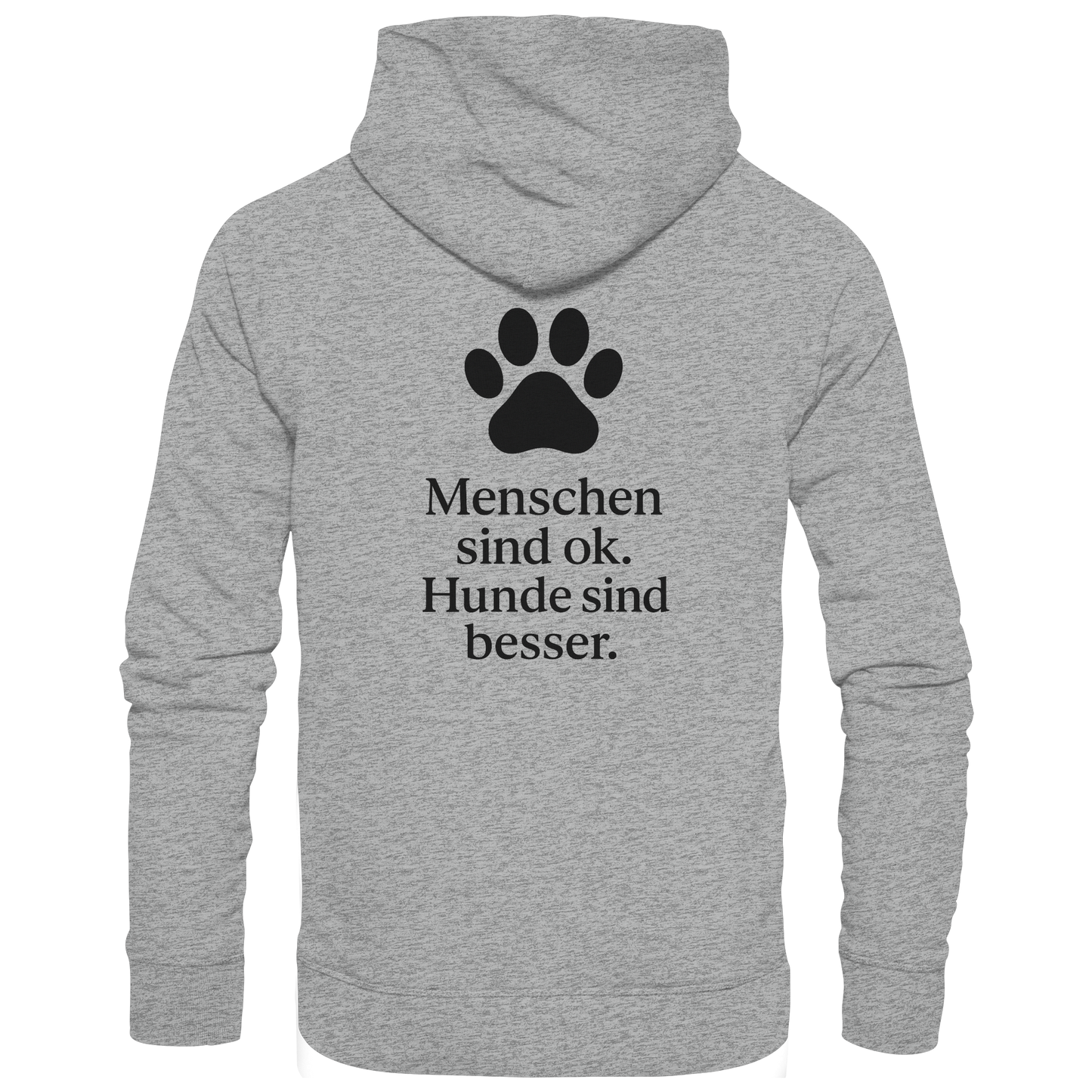 Menschen Sind Ok Hunde Sind Besser Premium Unisex Hoodie