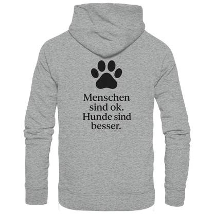 Menschen Sind Ok Hunde Sind Besser Premium Unisex Hoodie