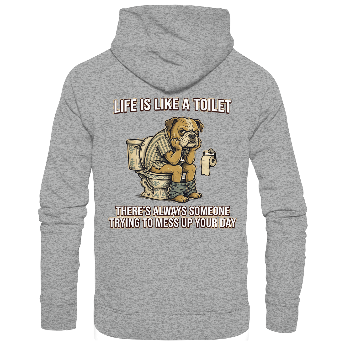 Life is Like a Toilet Premium Unisex Hoodie