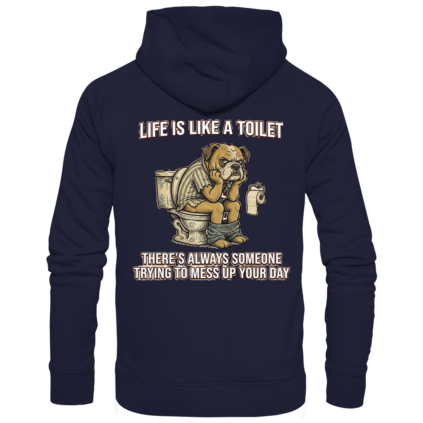 Life is Like a Toilet Premium Unisex Hoodie