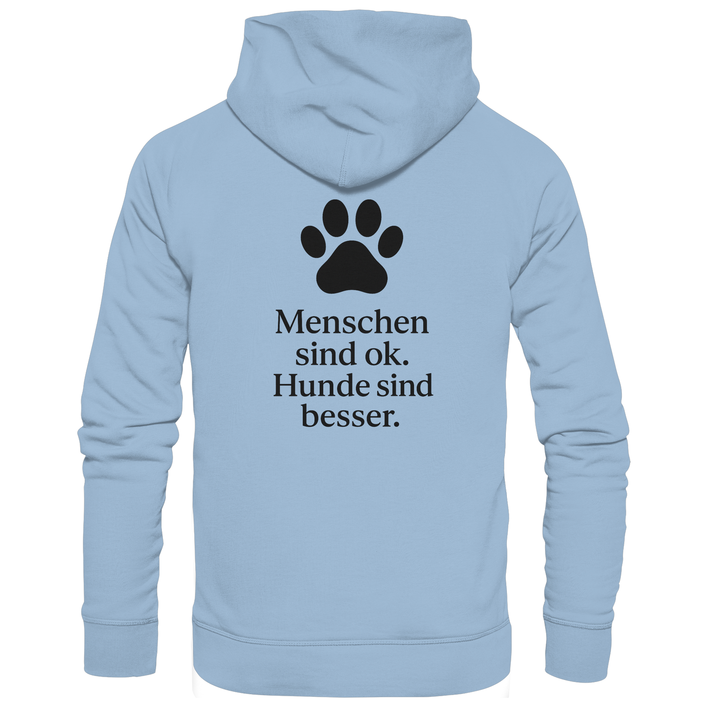 Menschen Sind Ok Hunde Sind Besser Premium Unisex Hoodie