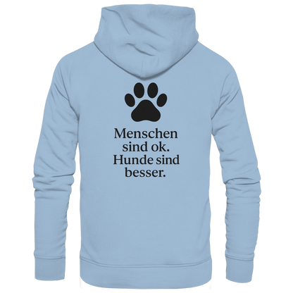 Menschen Sind Ok Hunde Sind Besser Premium Unisex Hoodie