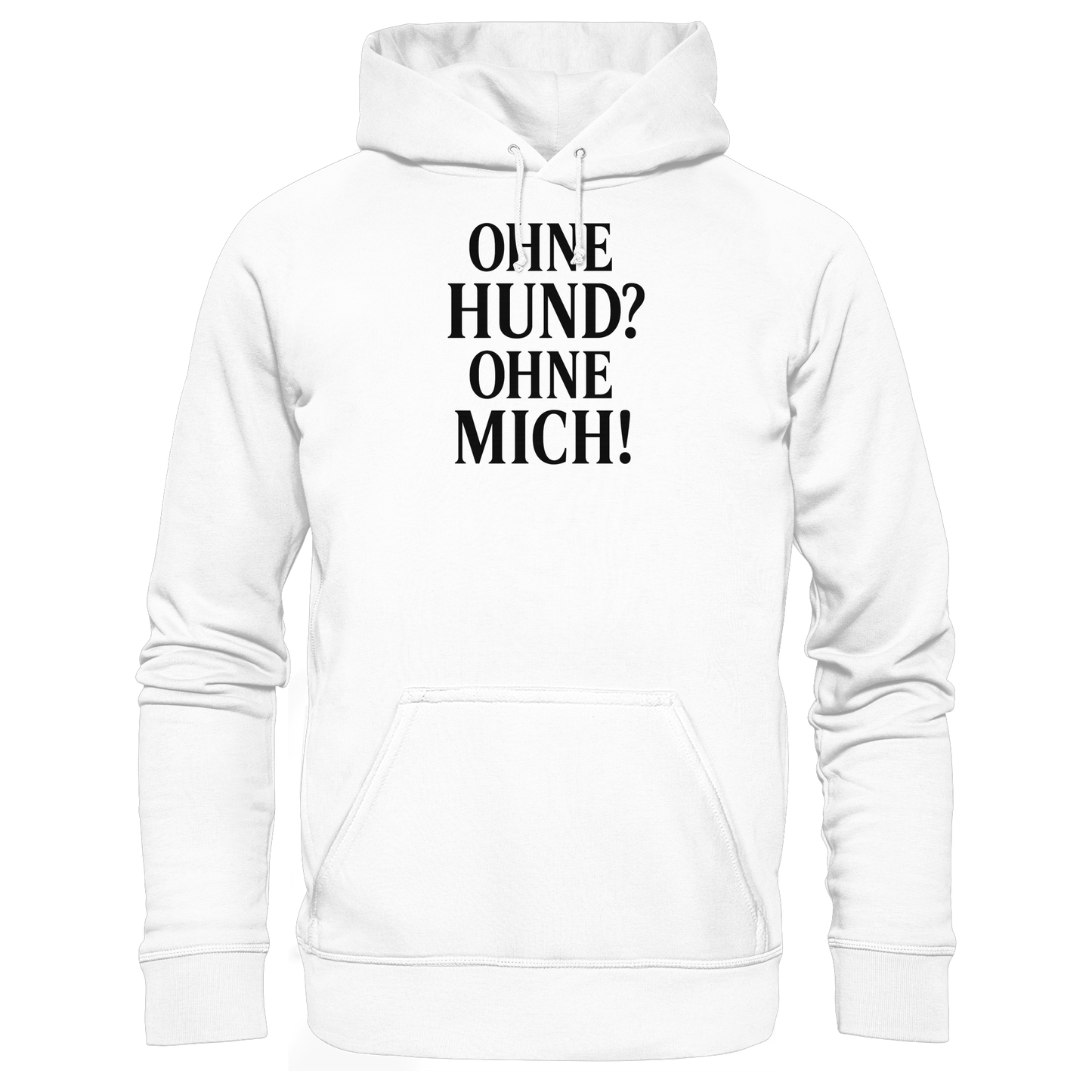 Premium Pfotenpoesie Unisex Hoodie Ohne Hund? Ohne mich
