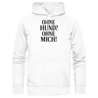 Ohne Hund? Ohne mich Premium Unisex Hoodie