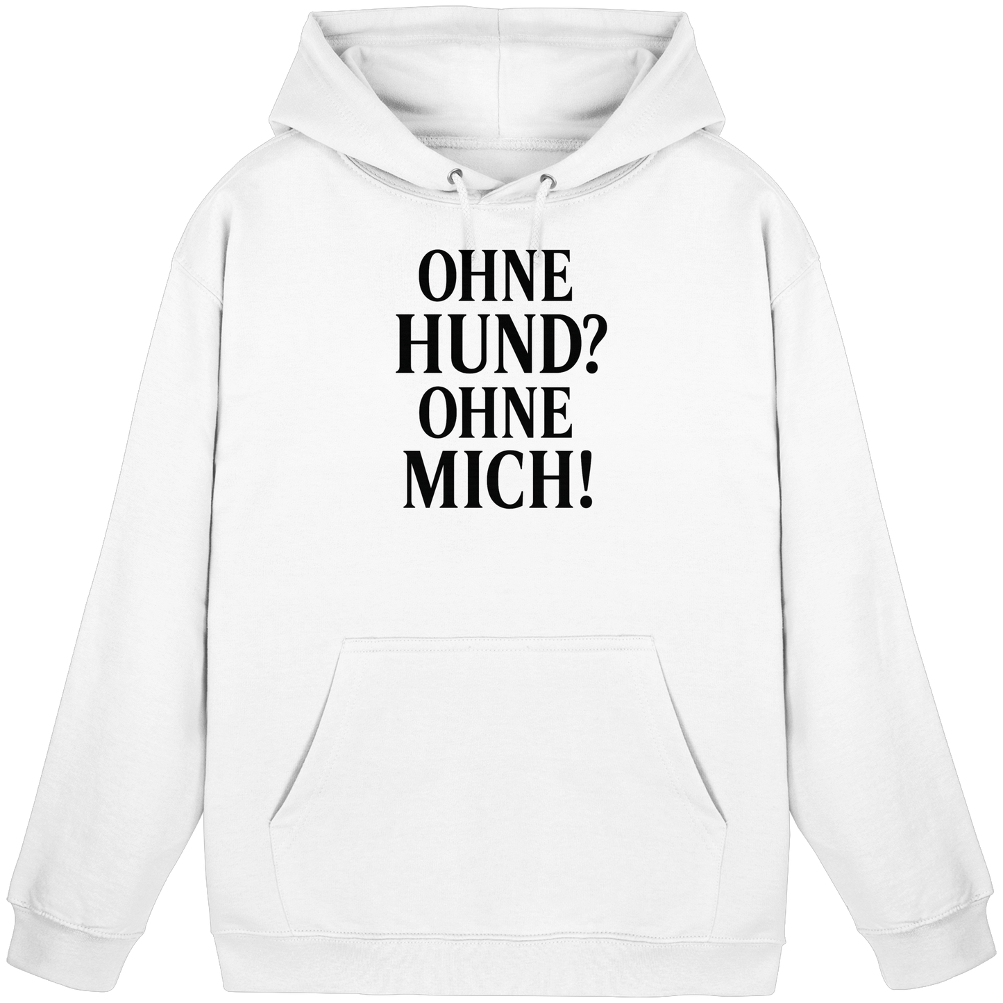 Premium Pfotenpoesie Unisex Hoodie Ohne Hund? Ohne mich
