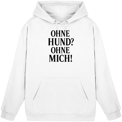 Ohne Hund? Ohne mich Premium Unisex Hoodie