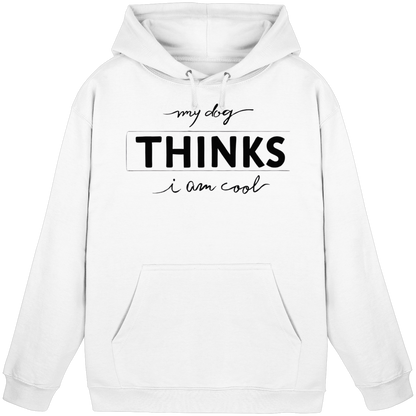 My Dog Thinks I am Cool Premium Unisex Hoodie