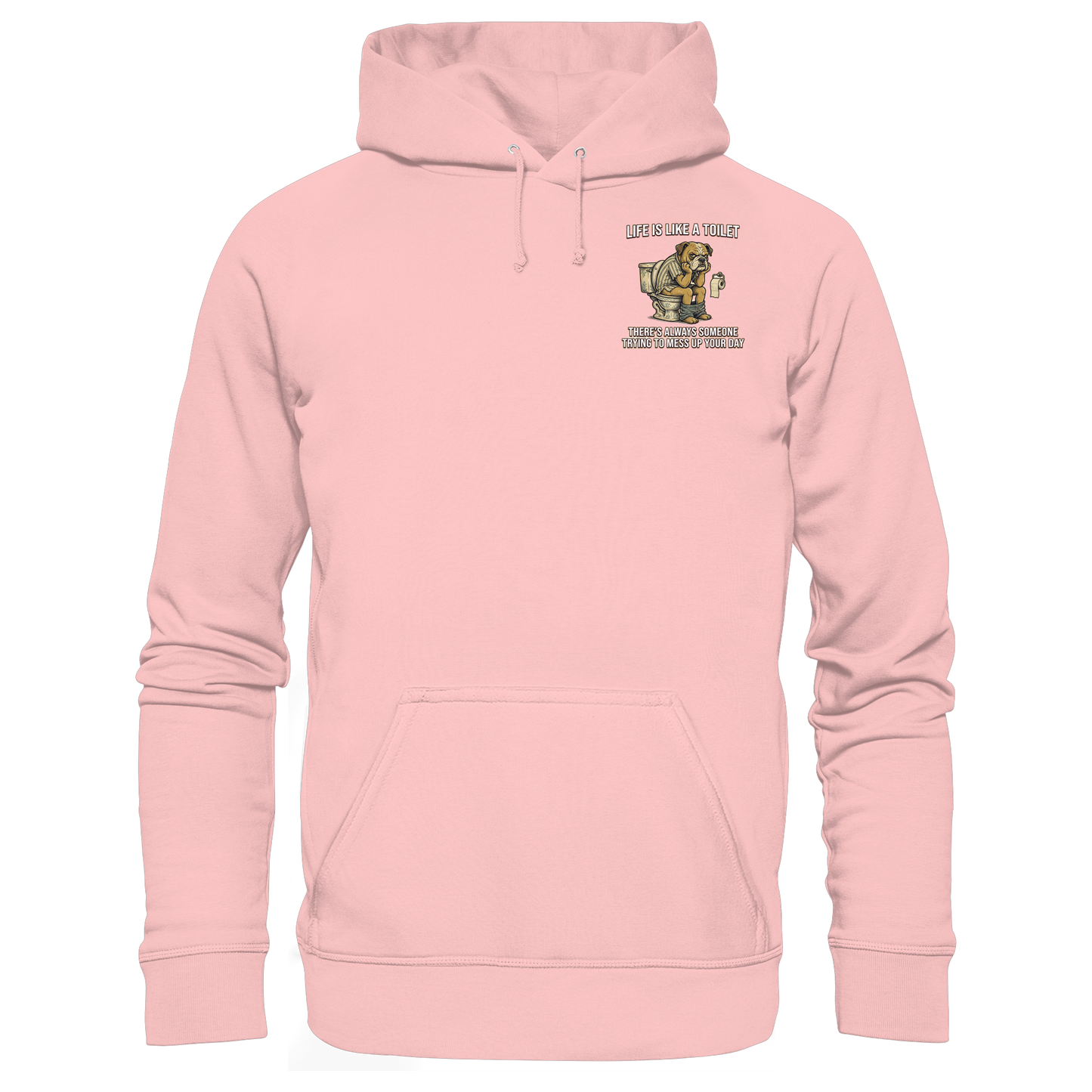 Life is Like a Toilet Premium Unisex Hoodie
