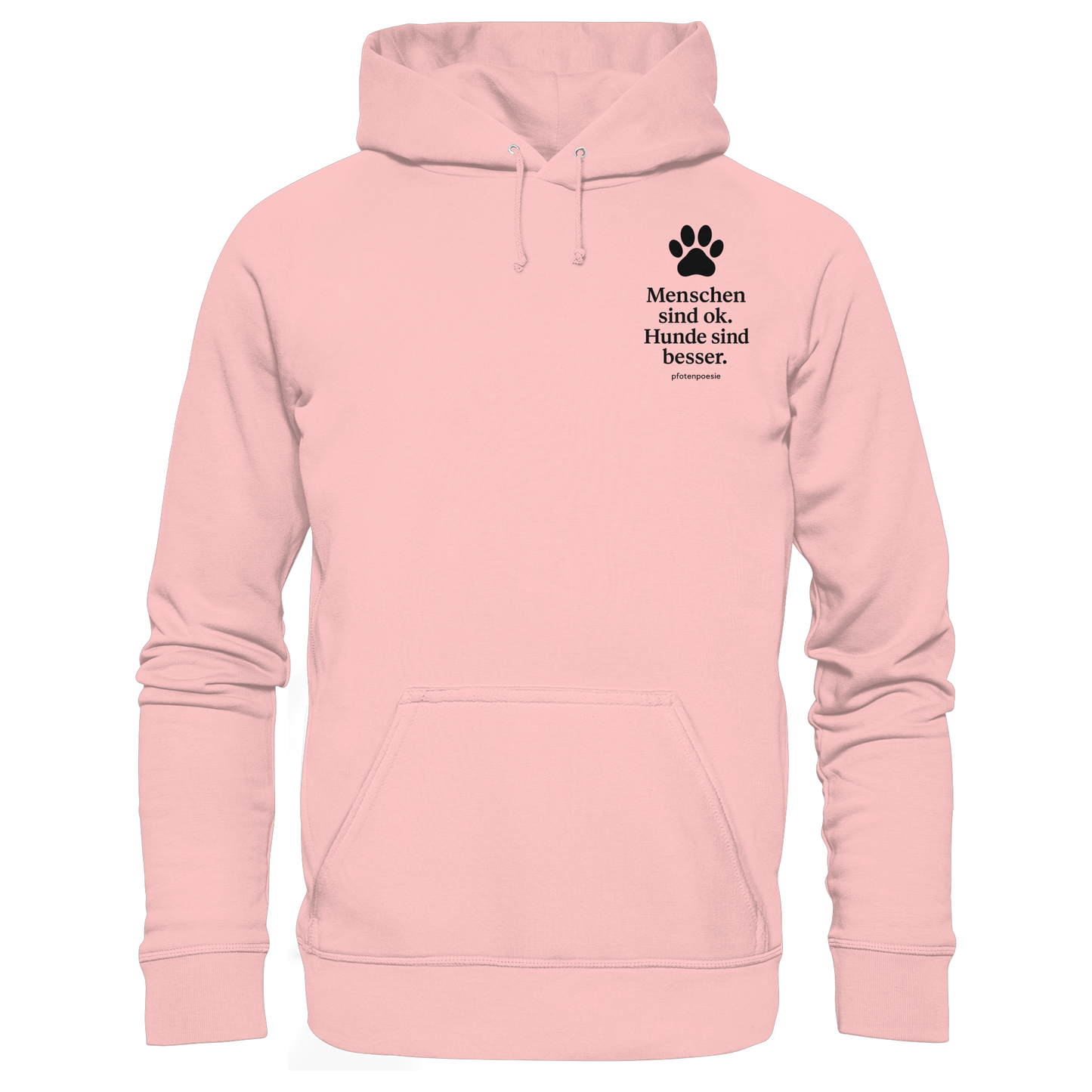Menschen Sind Ok Hunde Sind Besser Premium Unisex Hoodie