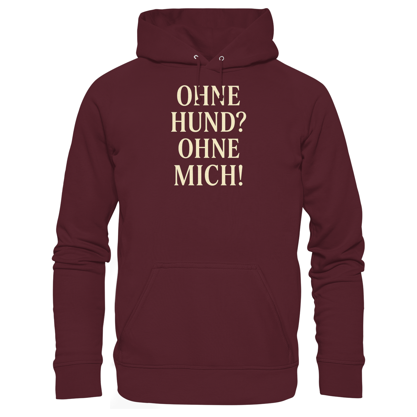 Premium Pfotenpoesie Unisex Hoodie Ohne Hund? Ohne mich