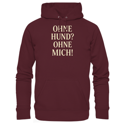 Ohne Hund? Ohne mich Premium Unisex Hoodie