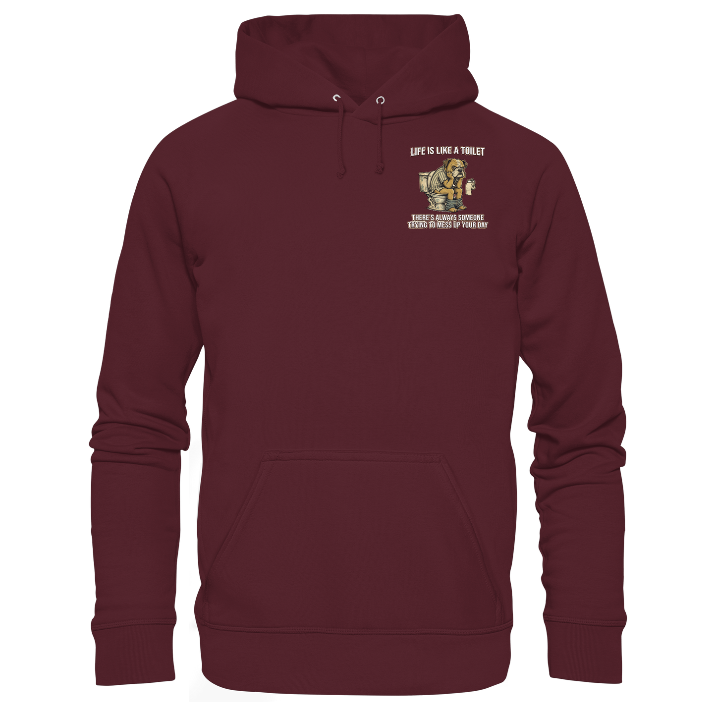 Life is Like a Toilet Premium Unisex Hoodie