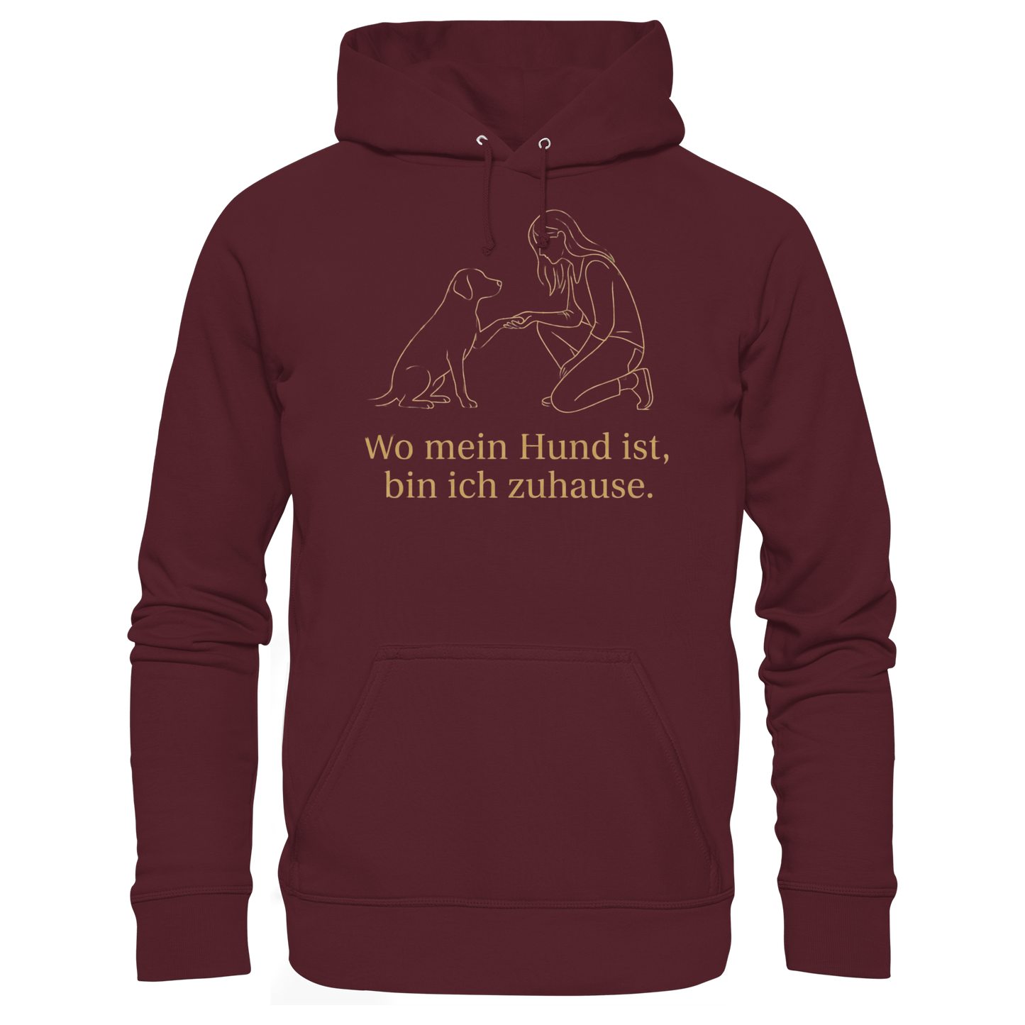 Premium Pfotenpoesie  Unisex Hoodie Wo Mein Hund Ist bin Ich Zuhause