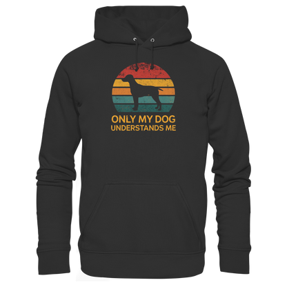 Only My Dog Understands Me Premium Unisex Hoodie