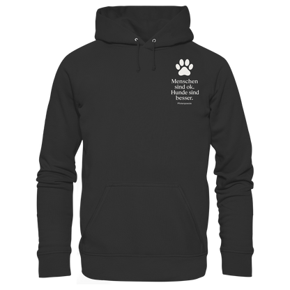 Menschen Sind Ok Hunde Sind Besser Premium Unisex Hoodie