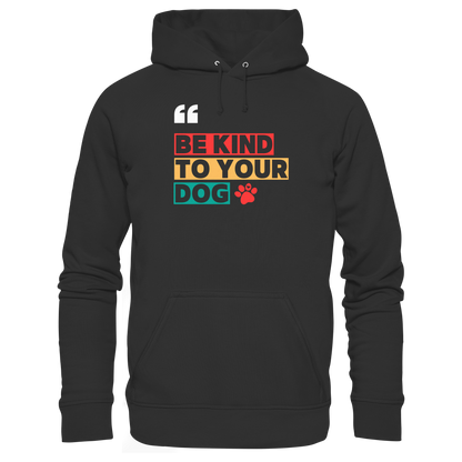 BE KIND TO YOUR DOG Premium Unisex Hoodie