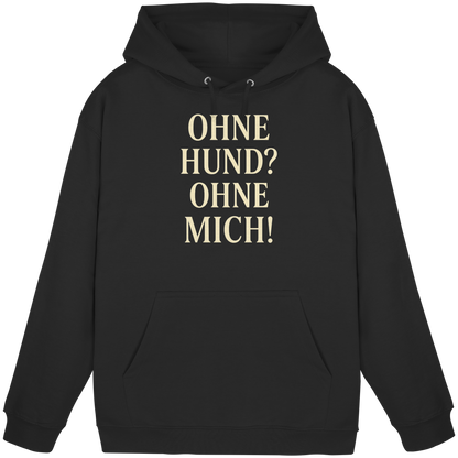 Ohne Hund? Ohne mich Premium Unisex Hoodie
