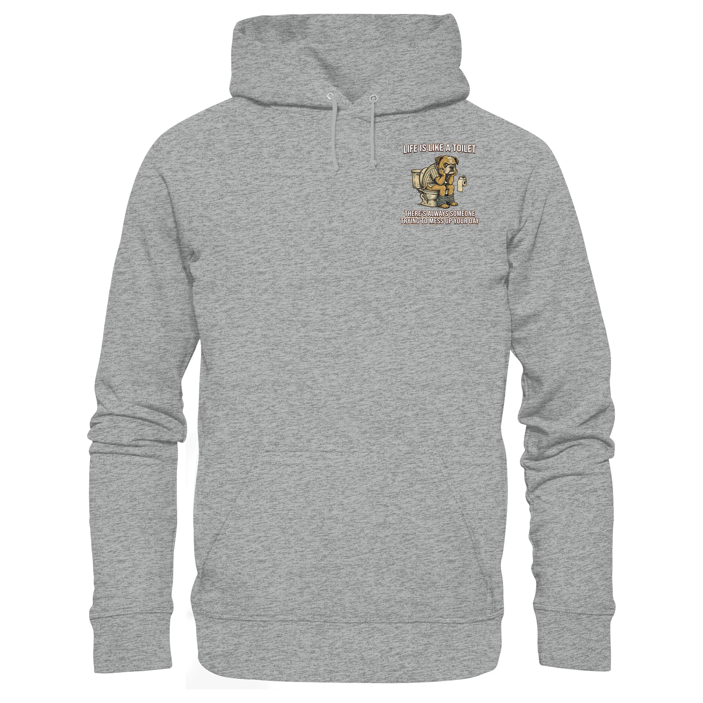 Life is Like a Toilet Premium Unisex Hoodie
