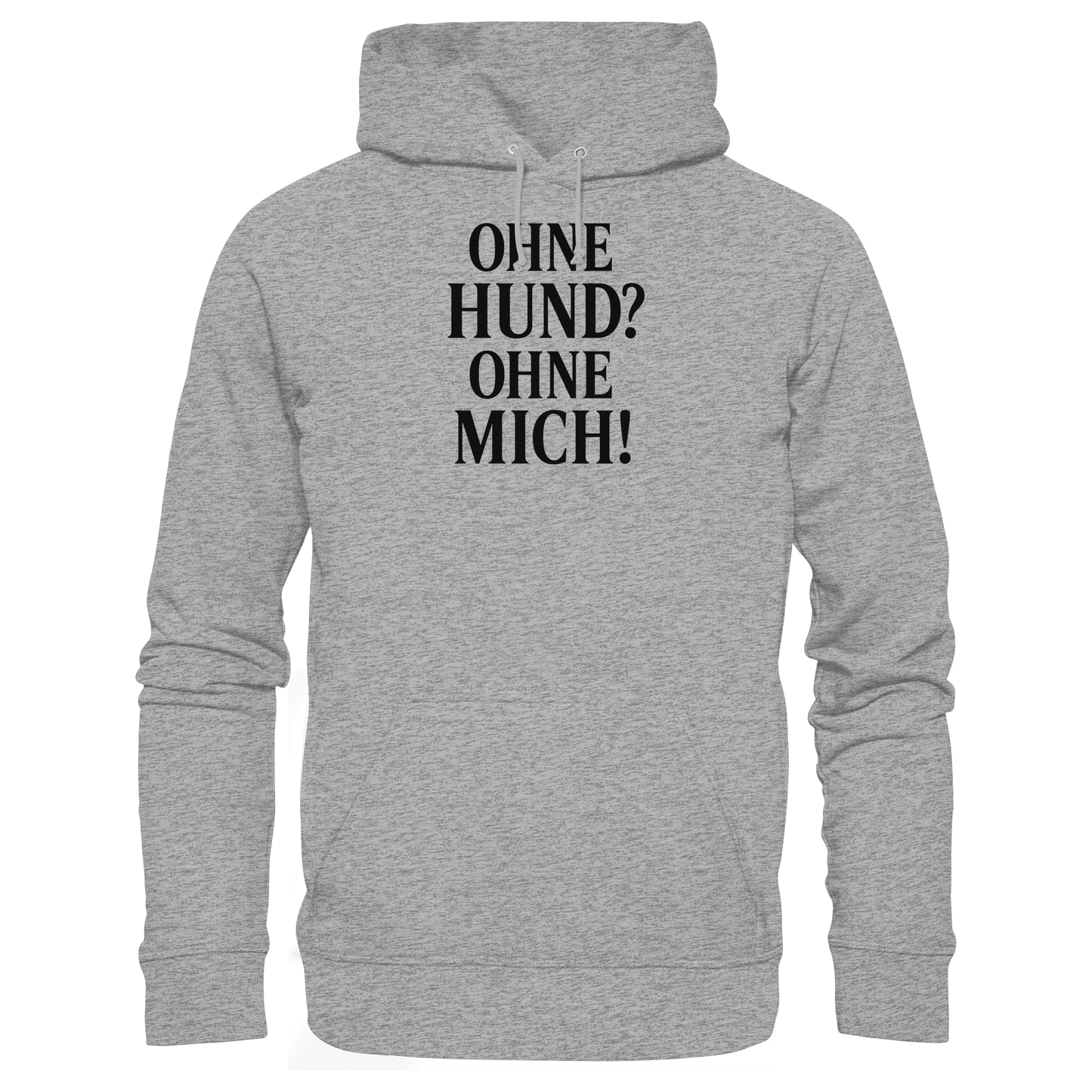 Premium Pfotenpoesie Unisex Hoodie Ohne Hund? Ohne mich