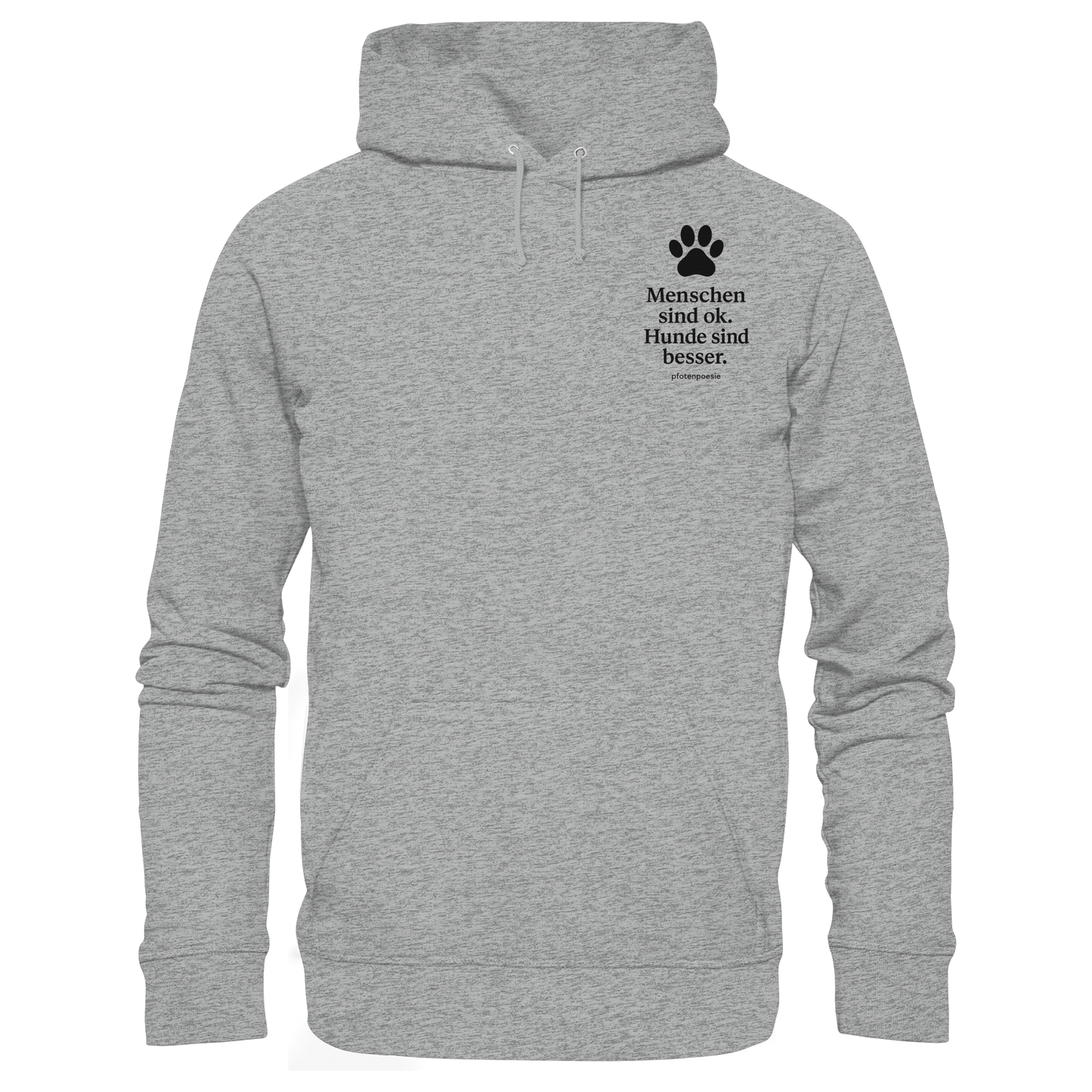 Menschen Sind Ok Hunde Sind Besser Premium Unisex Hoodie