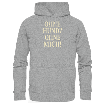 Ohne Hund? Ohne mich Premium Unisex Hoodie
