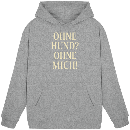 Ohne Hund? Ohne mich Premium Unisex Hoodie