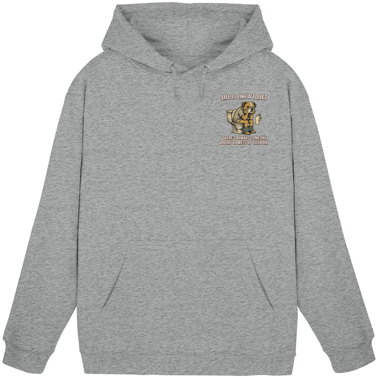 Life is Like a Toilet Premium Unisex Hoodie