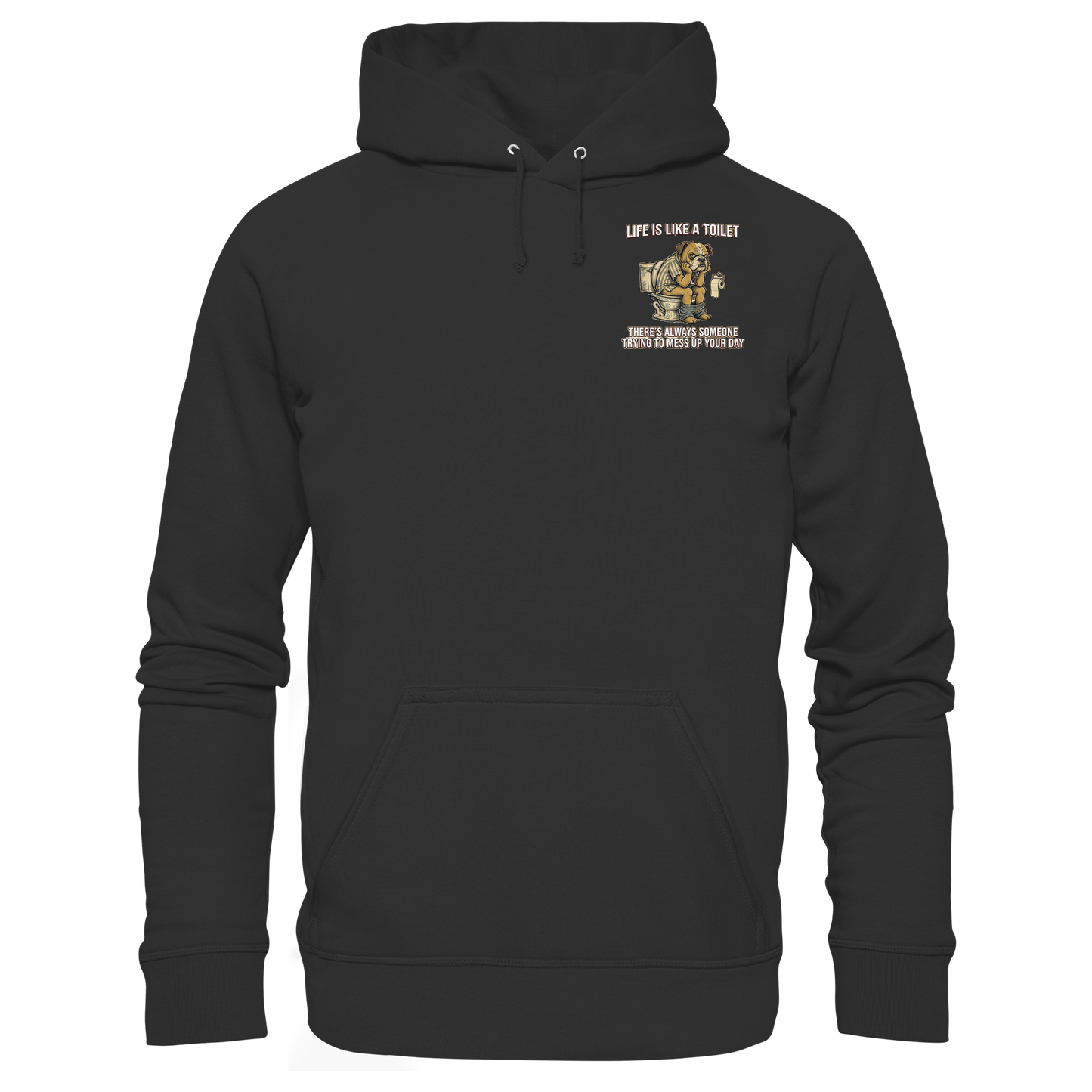Life is Like a Toilet Premium Unisex Hoodie