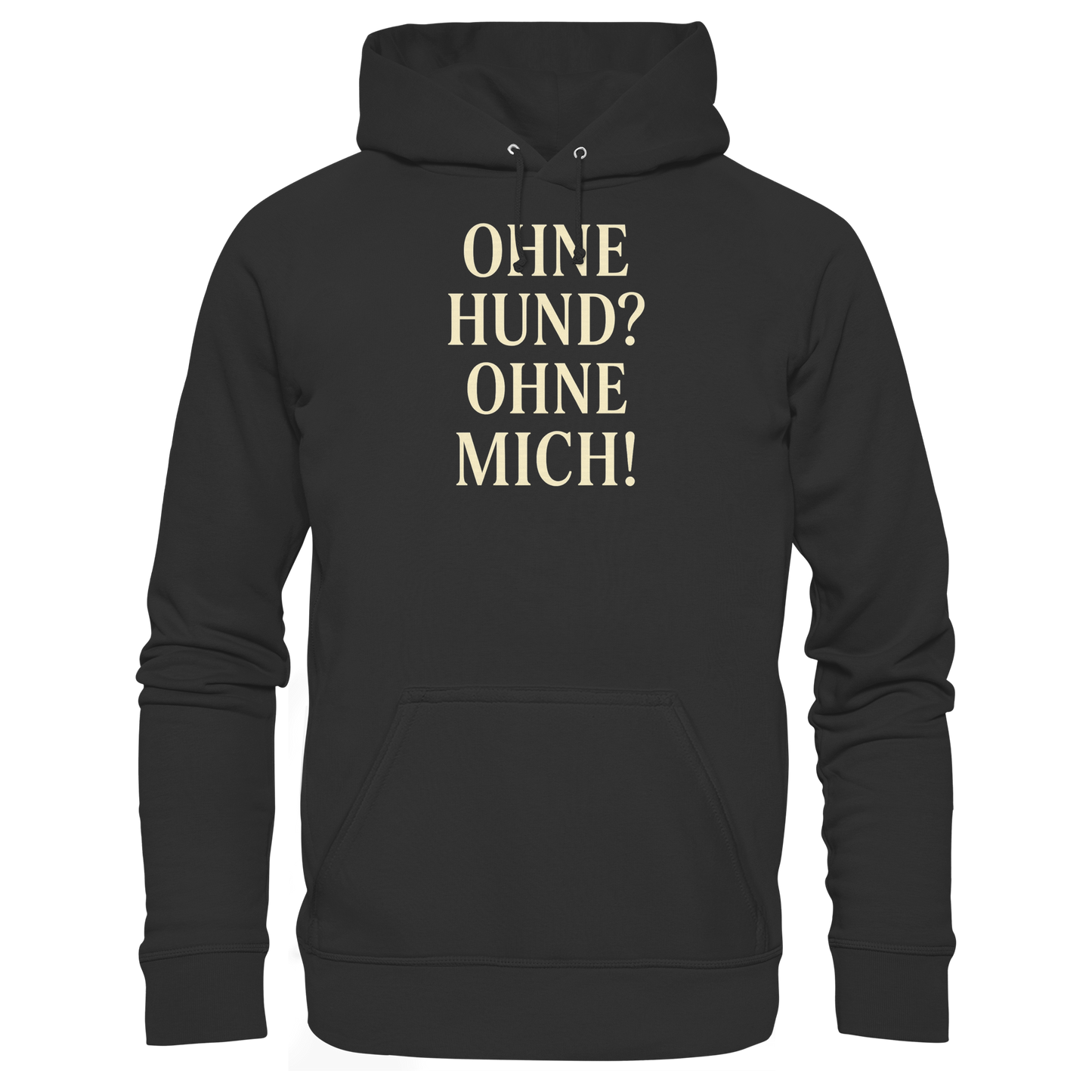 Premium Pfotenpoesie Unisex Hoodie Ohne Hund? Ohne mich