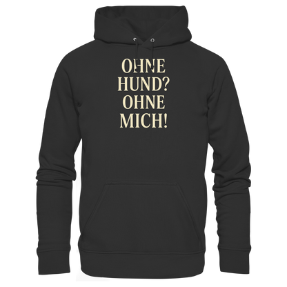 Ohne Hund? Ohne mich Premium Unisex Hoodie