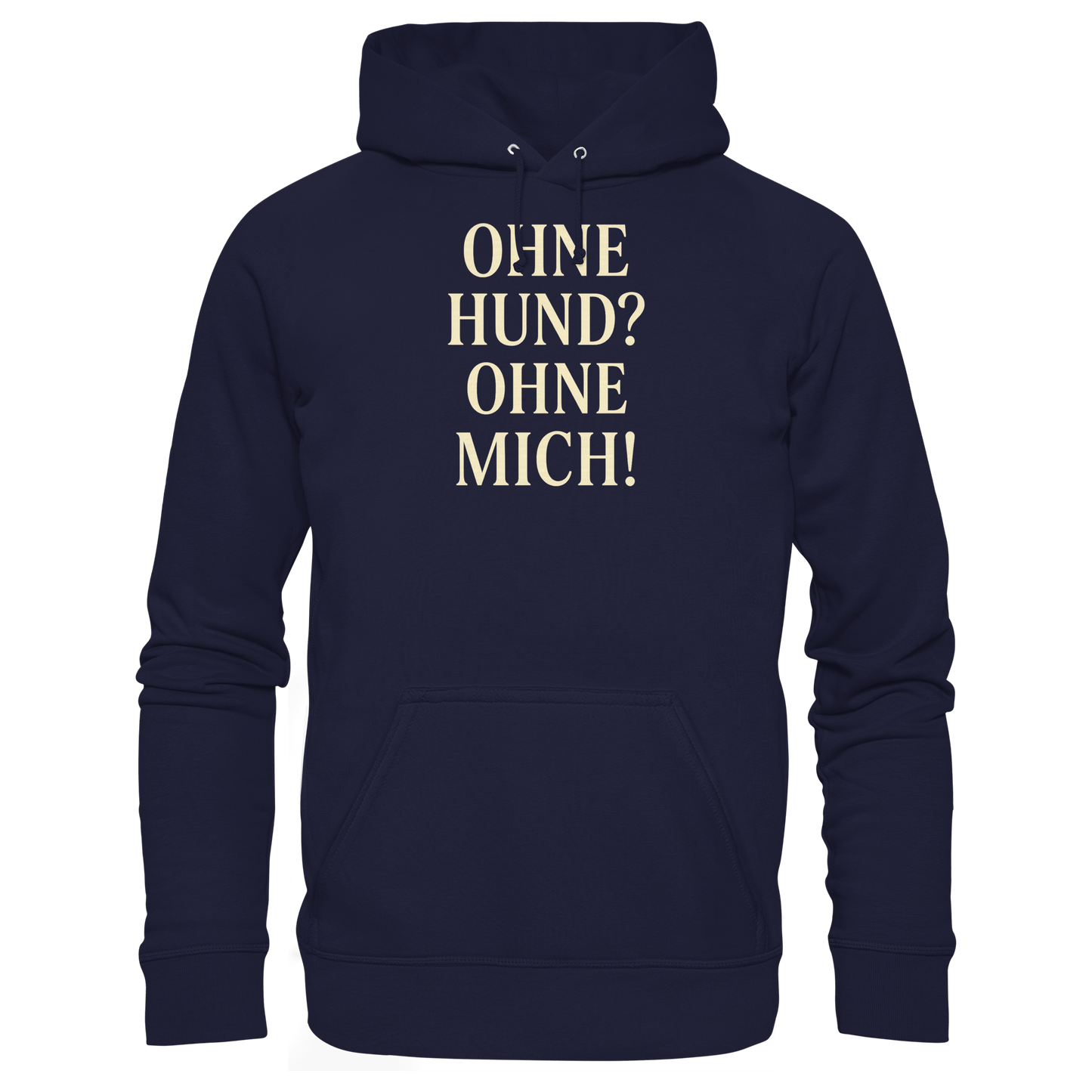Premium Pfotenpoesie Unisex Hoodie Ohne Hund? Ohne mich