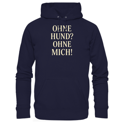 Ohne Hund? Ohne mich Premium Unisex Hoodie