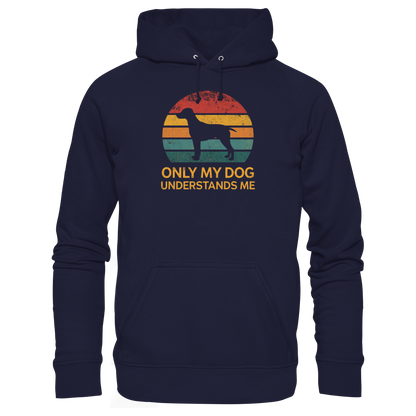 Only My Dog Understands Me Premium Unisex Hoodie
