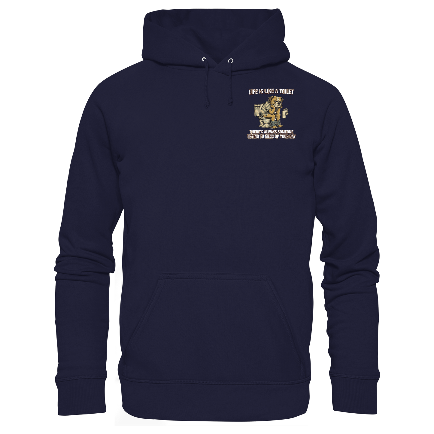 Life is Like a Toilet Premium Unisex Hoodie
