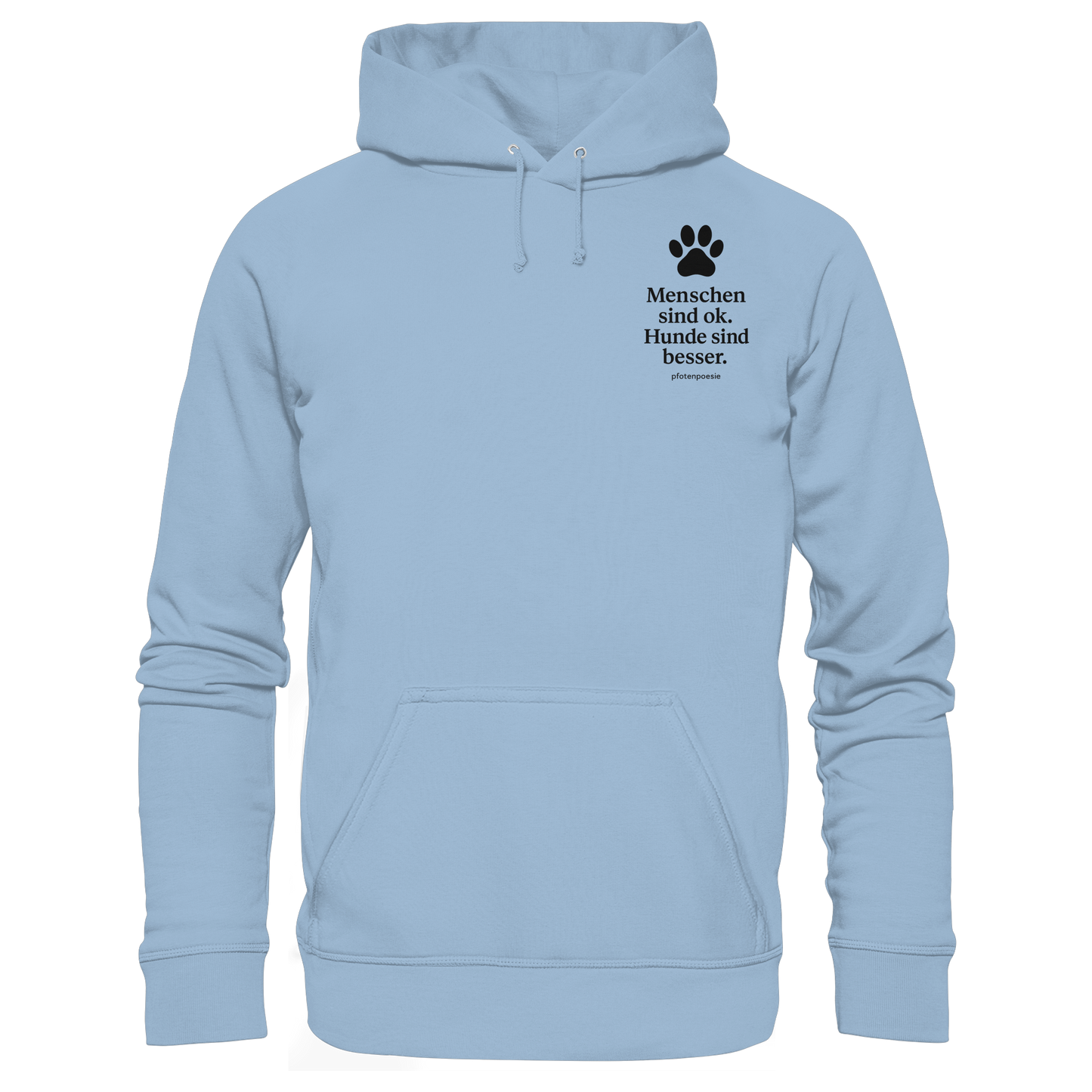 Menschen Sind Ok Hunde Sind Besser Premium Unisex Hoodie