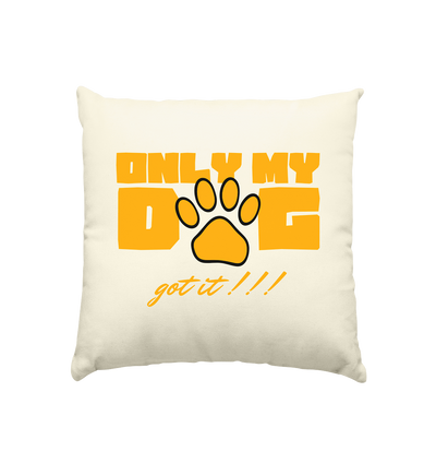 Only My Dog Premium Kissen