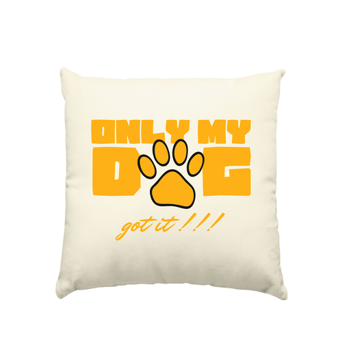 Only My Dog Premium Kissen