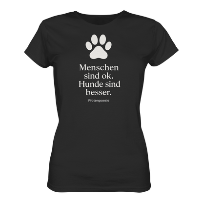 Menschen Sind Gut Hunde Sind Besser Premium Damen Shirt  Pfotenpoesie