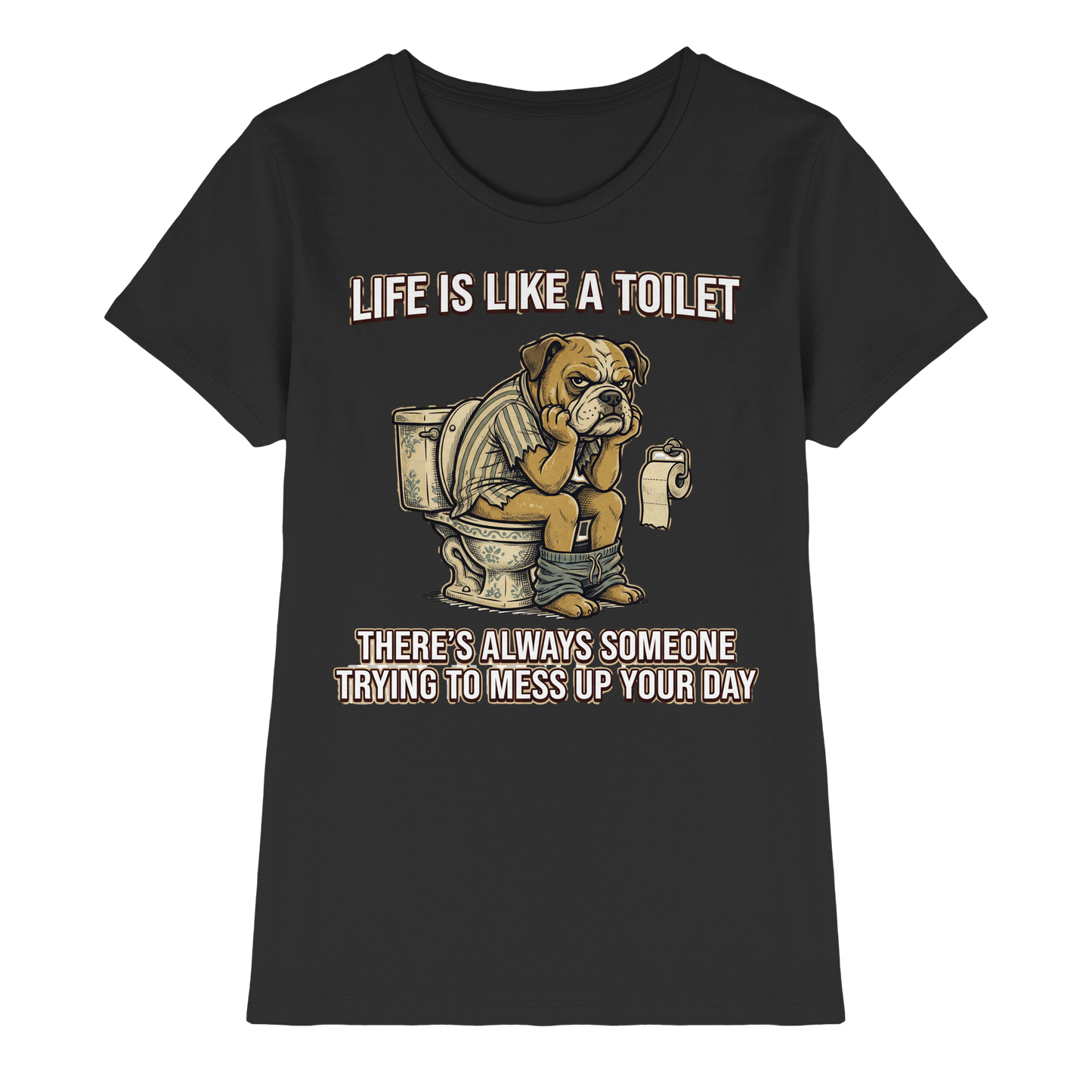 Premium Pfotenpoesie Shirt Life is Like a Toilet